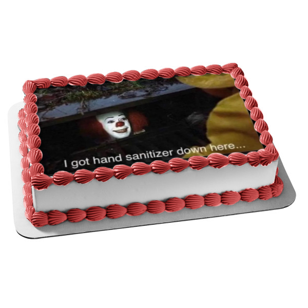 Coronavirus Meme Stephen King's It Clown "I Got Hand Sanitizer Down Here.." Edible Cake Topper Image ABPID51497