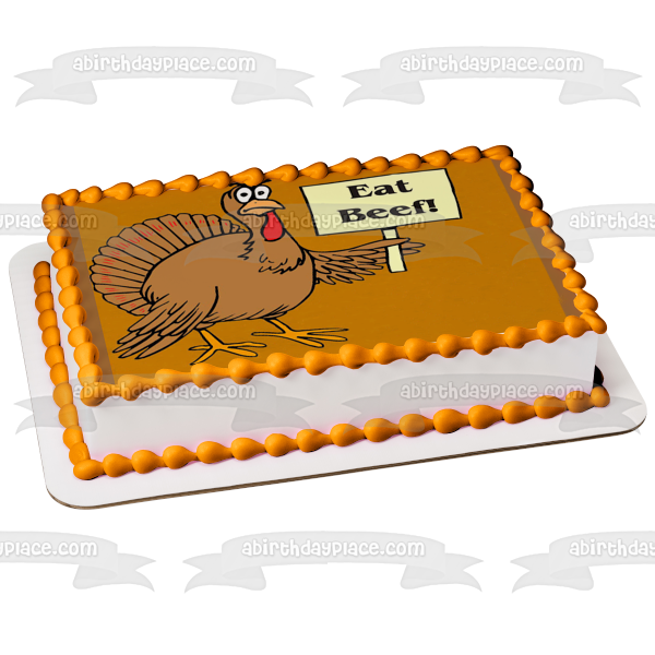 Happy Thanksgiving Meme Turkey Holding "Eat Beef" Sign Edible Cake Topper Image ABPID52893