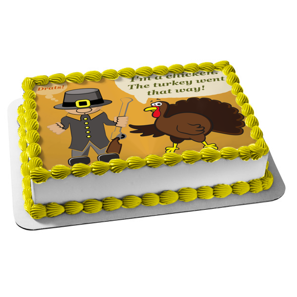 Happy Thanksgiving Meme Pilgrim Turkey "I'm a Chicken. The Turkey Went That Way" Edible Cake Topper Image ABPID52897