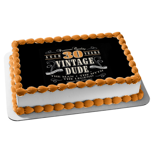 Premium Quality Aged 30 Years Vintage Dude the Man the Myth the Legend Edible Cake Topper Image ABPID01039