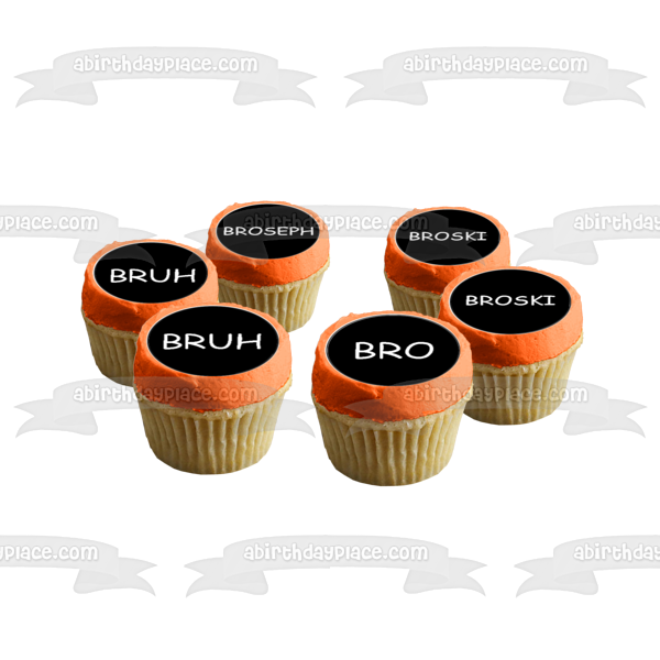 Brotherly Love Nicknames Bro Broseph Bruh Broski Black and White 24ct Edible Cupcake Topper Images ABPID51146