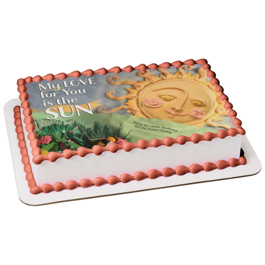 Sun Flowers My Love for You Is the Sun Edible Cake Topper Image ABPID07241