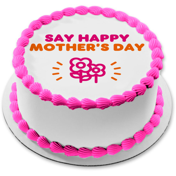 'Say Happy Mother's Day" Dunkin Donuts Font and Color Scheme Edible Cake Topper Image ABPID53807