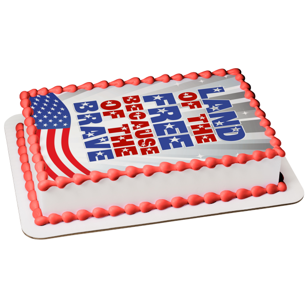 Land of the Free Because of the Brave Happy Memorial Day American Flag Edible Cake Topper Image ABPID53826