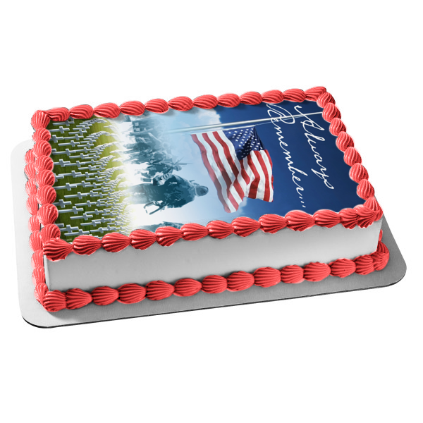 Always Remember Memorial Day American Flag American Soldiers Cemetery Scene Edible Cake Topper Image ABPID53828