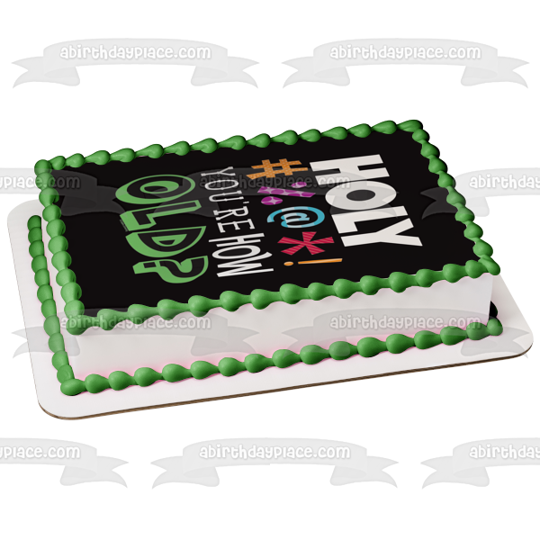 ¡Santo #%@*! Imagen comestible para decoración de tarta con texto en inglés "You're How Old Happy Birthday" ABPID10135 