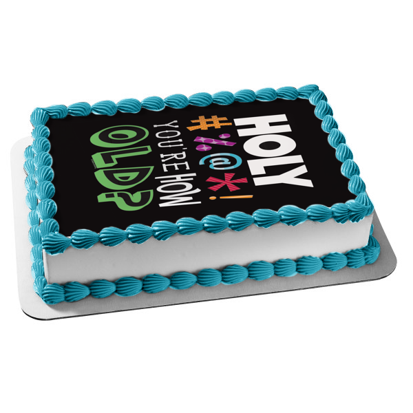 ¡Santo #%@*! Imagen comestible para decoración de tarta con texto en inglés "You're How Old Happy Birthday" ABPID10135 