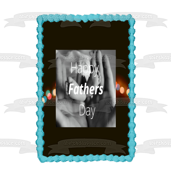 Happy Father's Day Father's Hands and Baby's Feet Edible Cake Topper Image ABPID54042