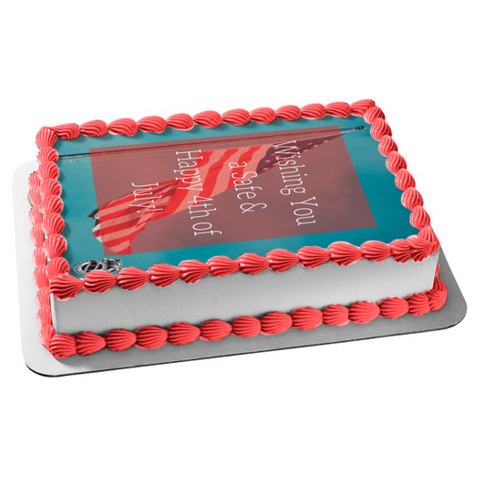 Wishing You a Safe and Happy 4th of July American Flag Independence Day Edible Cake Topper Image ABPID54071