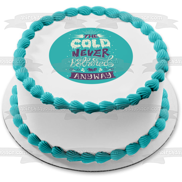 Winter Season the Cold Never Bothered Me Anyway Snow Edible Cake Topper Image ABPID15223