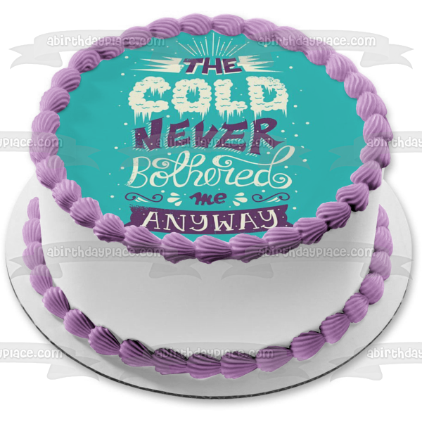 Winter Season the Cold Never Bothered Me Anyway Snow Edible Cake Topper Image ABPID15223