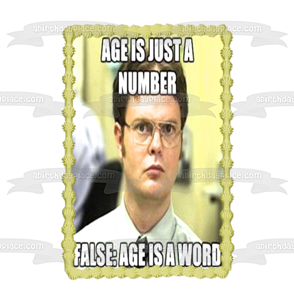 Meme the Office Dwight Schrute "La edad es sólo un número... La edad falsa es una palabra" Imagen comestible para decoración de tarta ABPID51464 