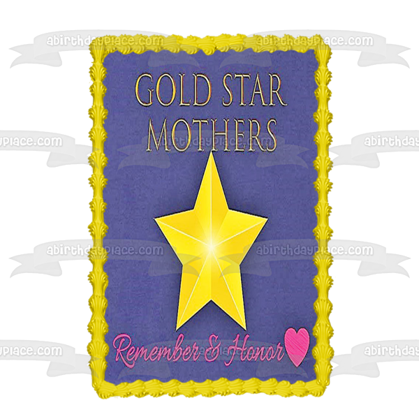 Gold Star Mothers Day Remember and Honor Edible Cake Topper Image ABPID54245