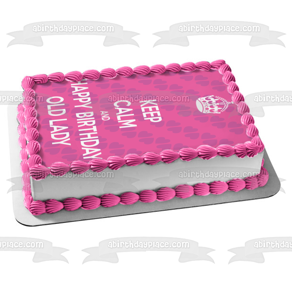 Imagen comestible para tarta con texto en inglés "Keep Calm and Happy Birthday Old Lady Crown Hearts" ABPID09689 