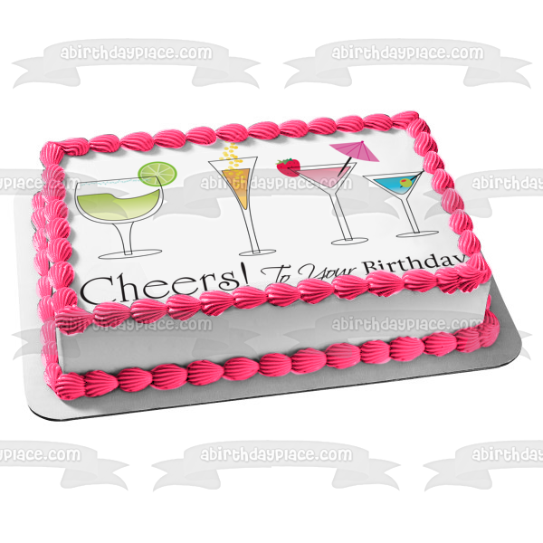 Happy Birthday Cheers to Your Birthday Cocktail Glasses Edible Cake Topper Image ABPID13117