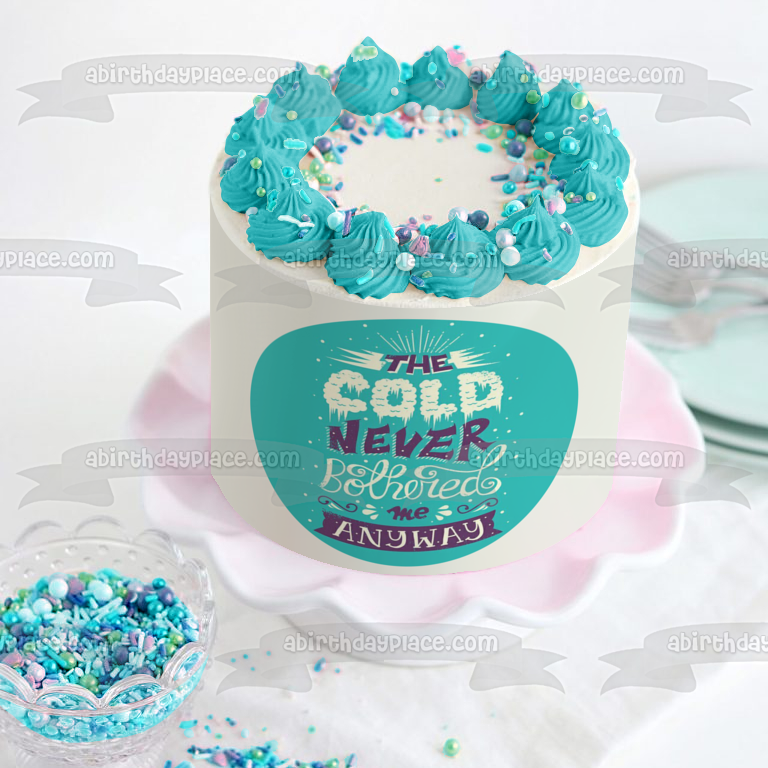 Winter Season the Cold Never Bothered Me Anyway Snow Edible Cake Topper Image ABPID15223