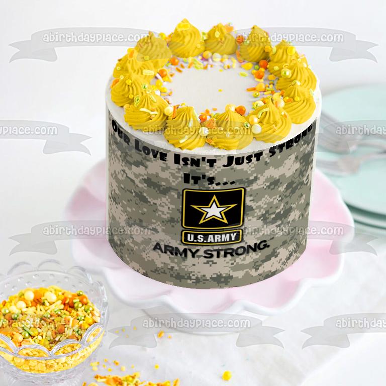 US Army Logo Our Love Isn't Just Strong It's Army Strong Camo Background Edible Cake Topper Image ABPID21805