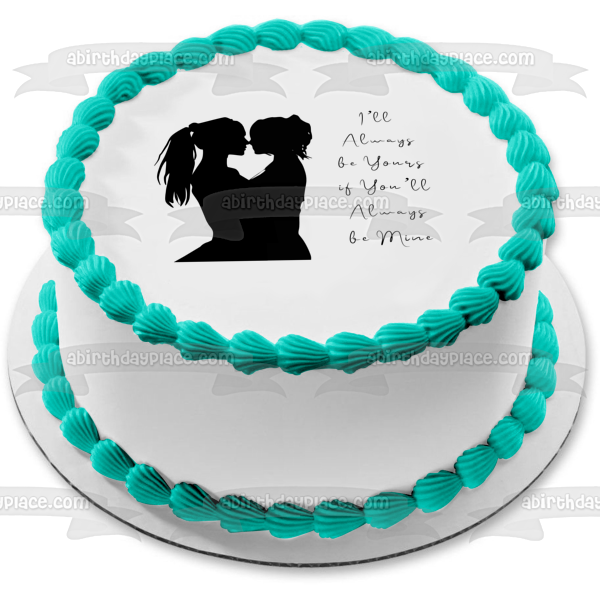 One Love Women Silhouettes I'Ll Always Be Yours If You'll Always Be Mine Edible Cake Topper Image ABPID28005