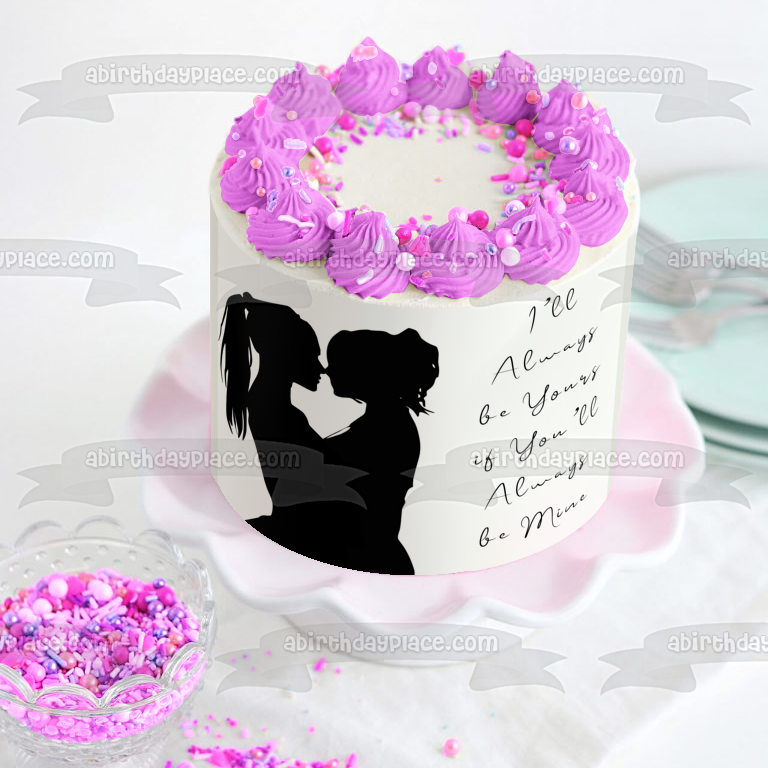 One Love Women Silhouettes I'Ll Always Be Yours If You'll Always Be Mine Edible Cake Topper Image ABPID28005