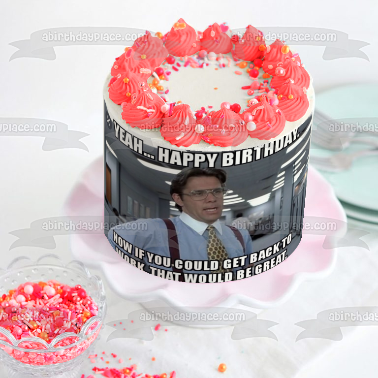 Meme Feliz cumpleaños Office Space Bill Lumbergh Adorno comestible para tarta Imagen ABPID51511 