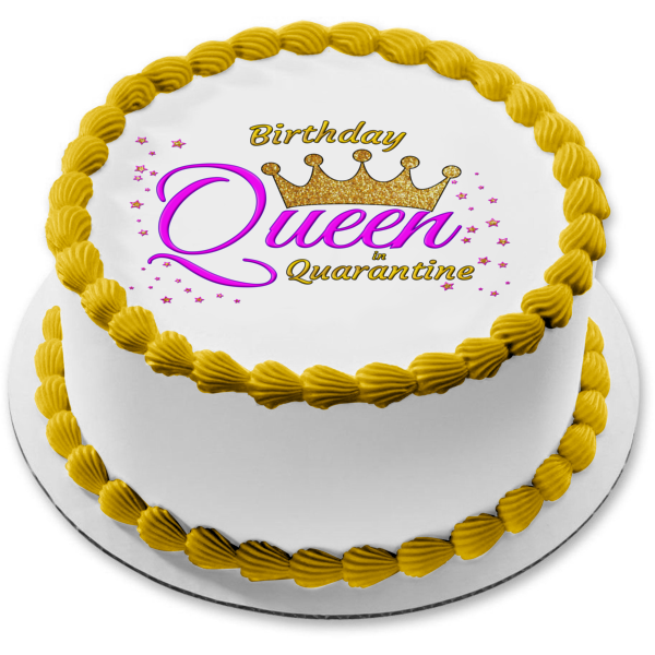 Birthday Queen In Quarantine Customizable Crown Girl Woman Edible Cake  Topper Image ABPID53432