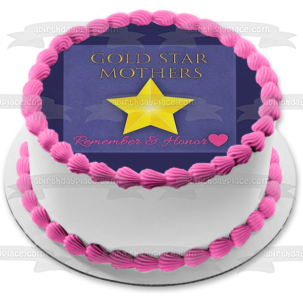 Gold Star Mothers Day Remember and Honor Edible Cake Topper Image ABPID54245