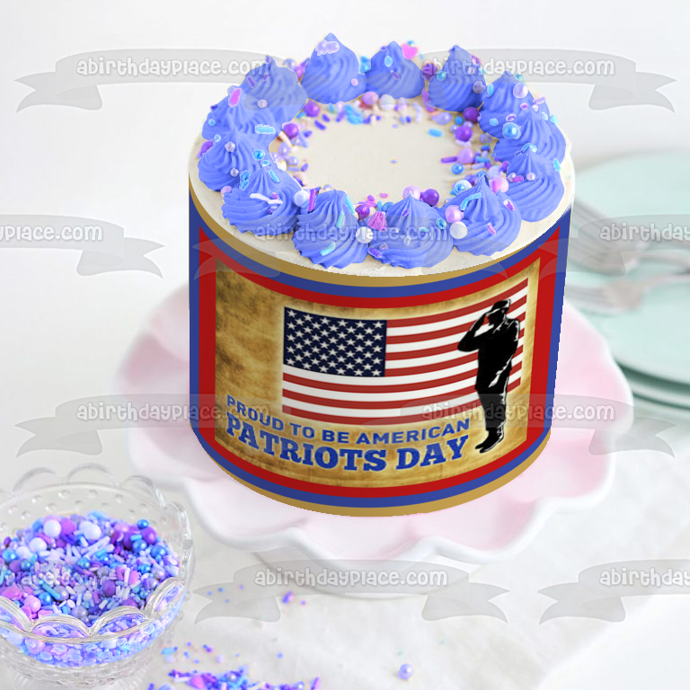 Happy Patriot's Day Proud to Be American Soldier and an American Flag Edible Cake Topper Image ABPID57464