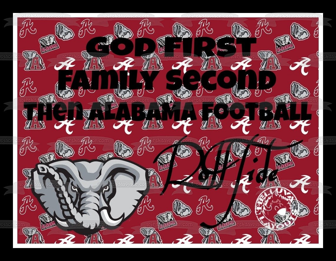 The University of Alabama Crimson Tide Football Logo's NCAA God First Family Second Then Alabama Football Edible Cake Topper Image ABPID05761