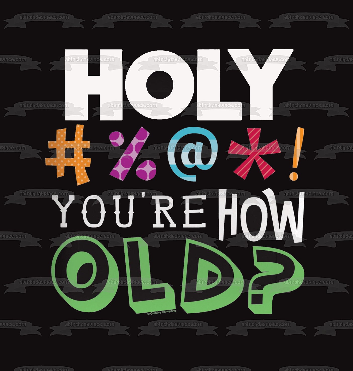 ¡Santo #%@*! Imagen comestible para decoración de tarta con texto en inglés "You're How Old Happy Birthday" ABPID10135 