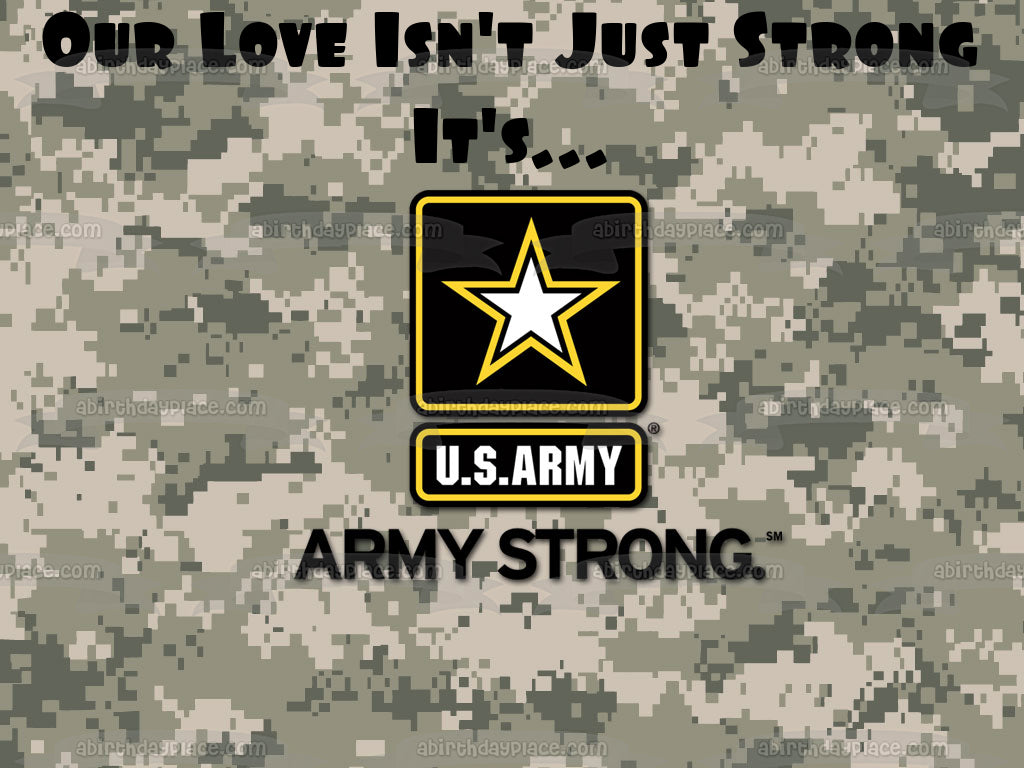 US Army Logo Our Love Isn't Just Strong It's Army Strong Camo Background Edible Cake Topper Image ABPID21805