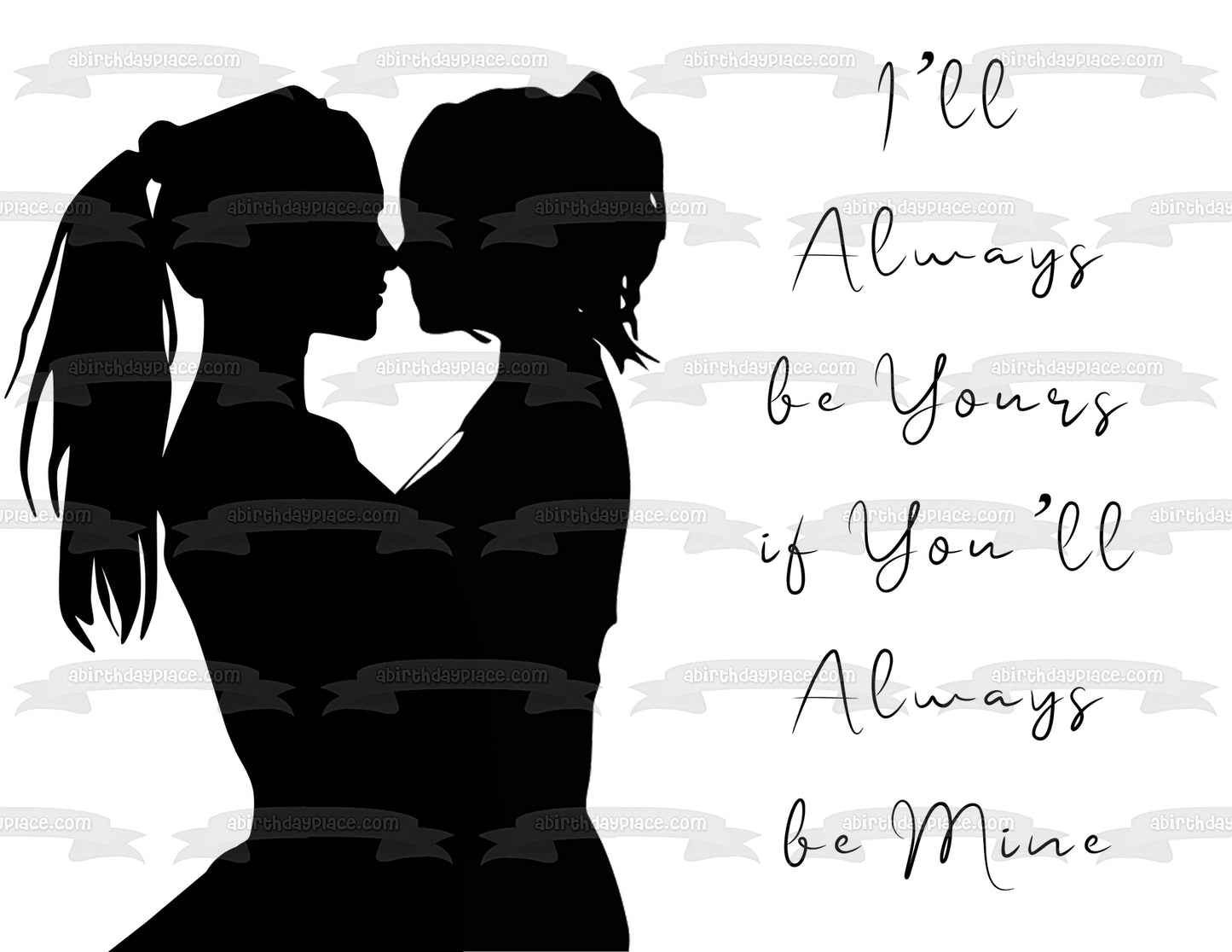 One Love Women Silhouettes I'Ll Always Be Yours If You'll Always Be Mine Edible Cake Topper Image ABPID28005