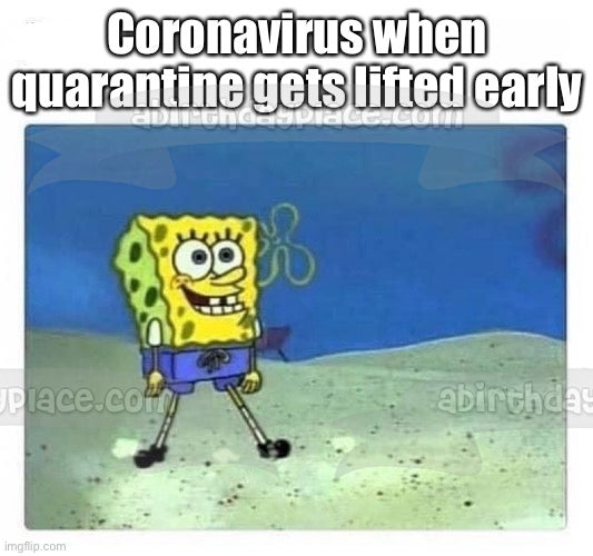 SpongeBob SquarePants Coronavirus Meme Quarantine Lifted SpongeBob Smi ...