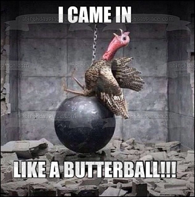 Happy Thanksgiving Meme Turkey on Wrecking Ball "I Came In Like a Butterball!!!" Edible Cake Topper Image ABPID52894