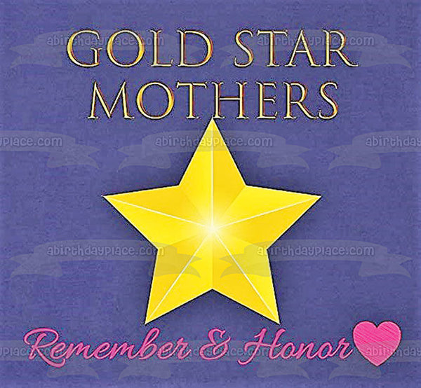 Gold Star Mothers Day Remember and Honor Edible Cake Topper Image ABPID54245