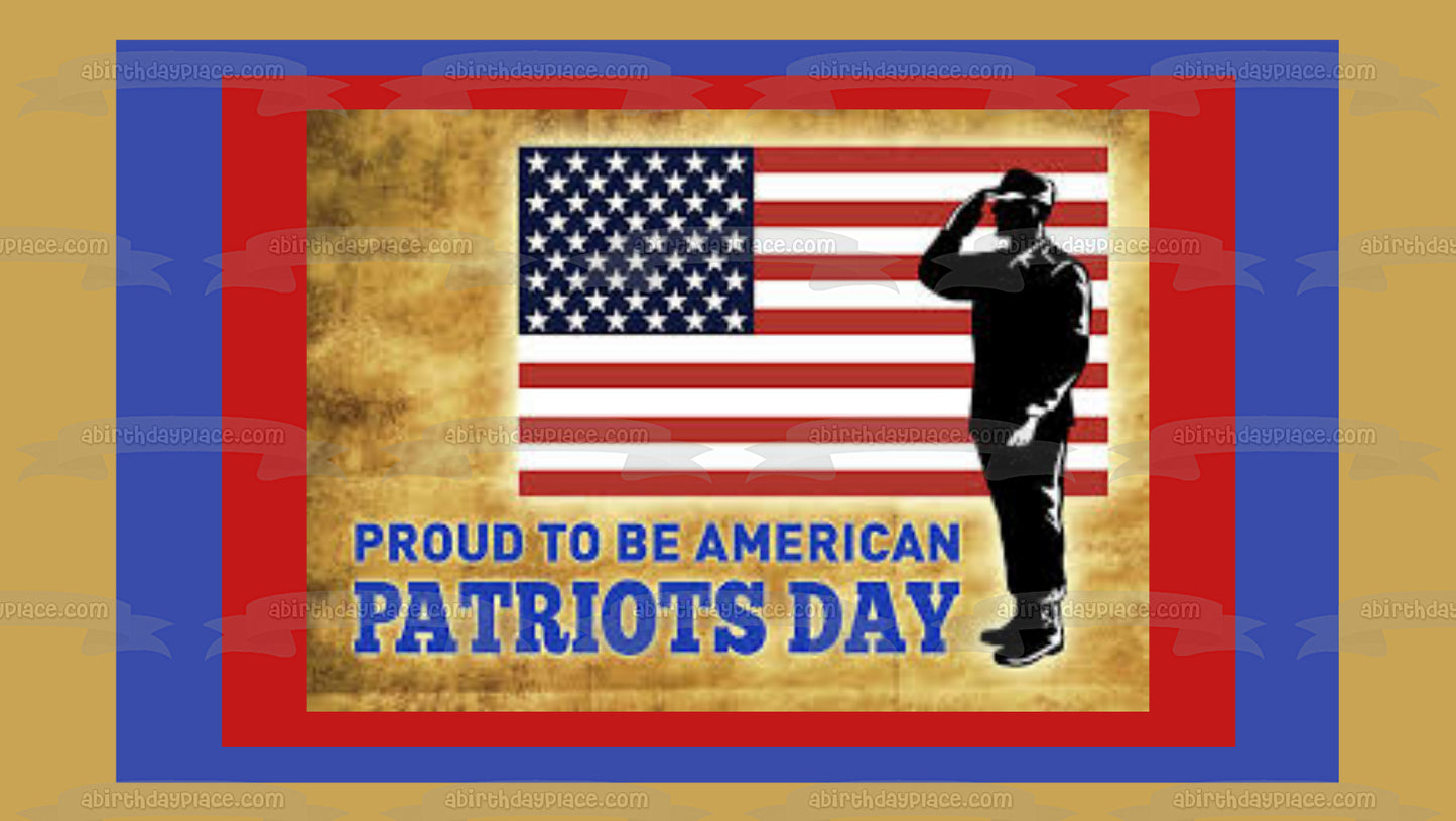 Happy Patriot's Day Proud to Be American Soldier and an American Flag Edible Cake Topper Image ABPID57464